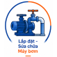 Lắp đặt - Sữa chữa Máy bơm